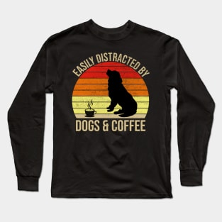 Easily Distracted By Dogs And Coffee Long Sleeve T-Shirt